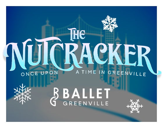 More Info for The Nutcracker: Once Upon A Time in Greenville