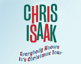 More Info for Chris Isaak: Everybody Knows It's Christmas Tour