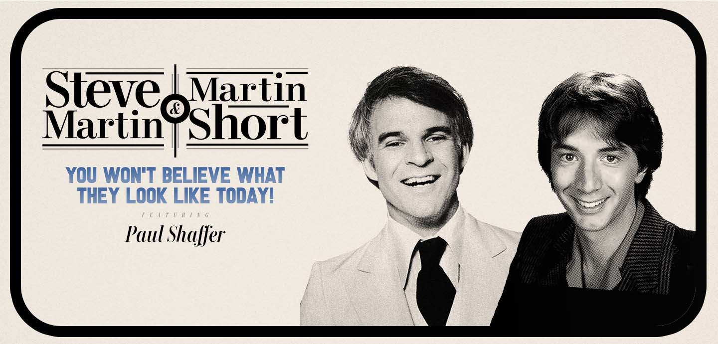 Steve Martin & Martin Short's "You Won't Believe What They Look Like Today!" featuring Paul Shaffer