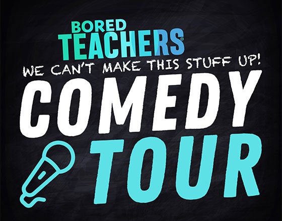 More Info for Bored Teachers: We Can't Make This Stuff Up! Comedy Tour   